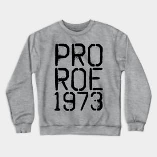 Pro Roe 1973 Crewneck Sweatshirt